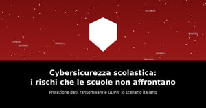 Sicurezza informatica e protezione dati nel contesto scolastico